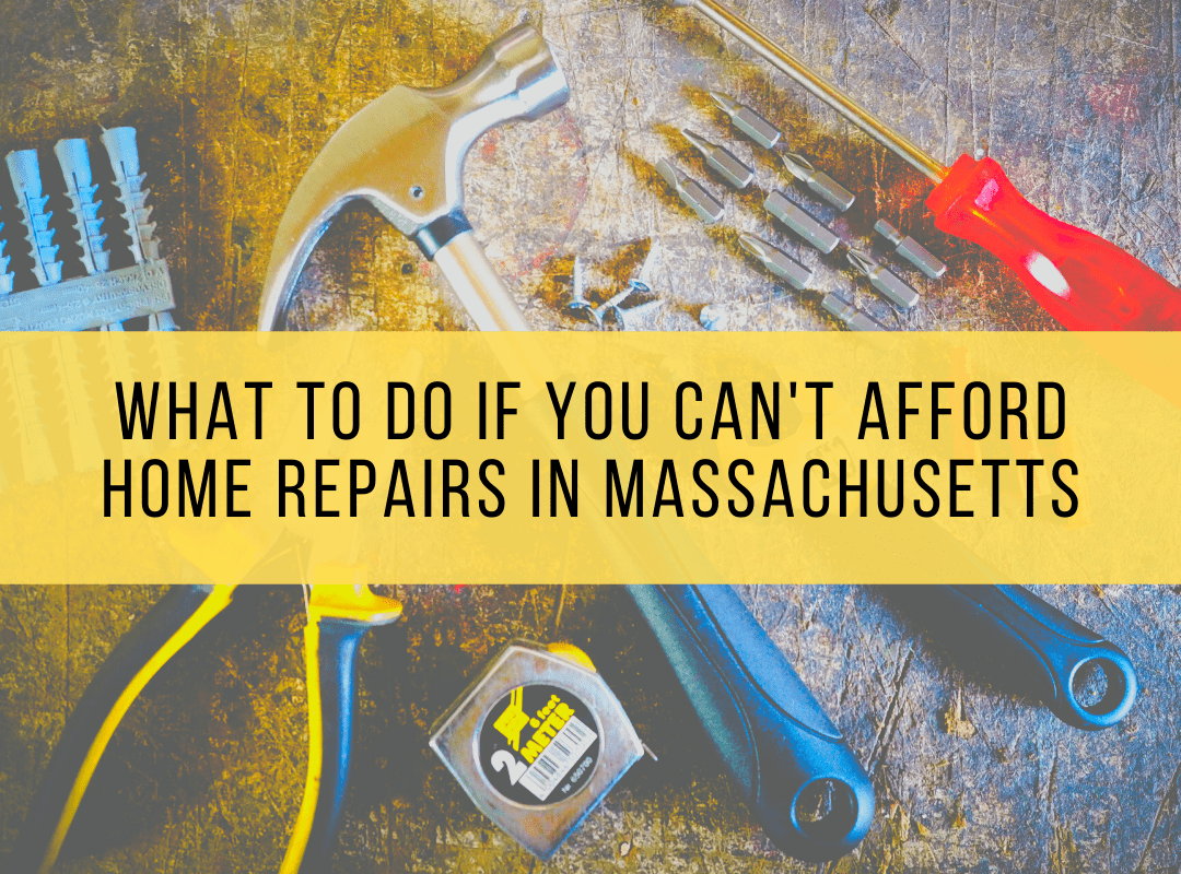 What To Do If You Can’t Afford Home Repairs in Massachusetts Pavel
