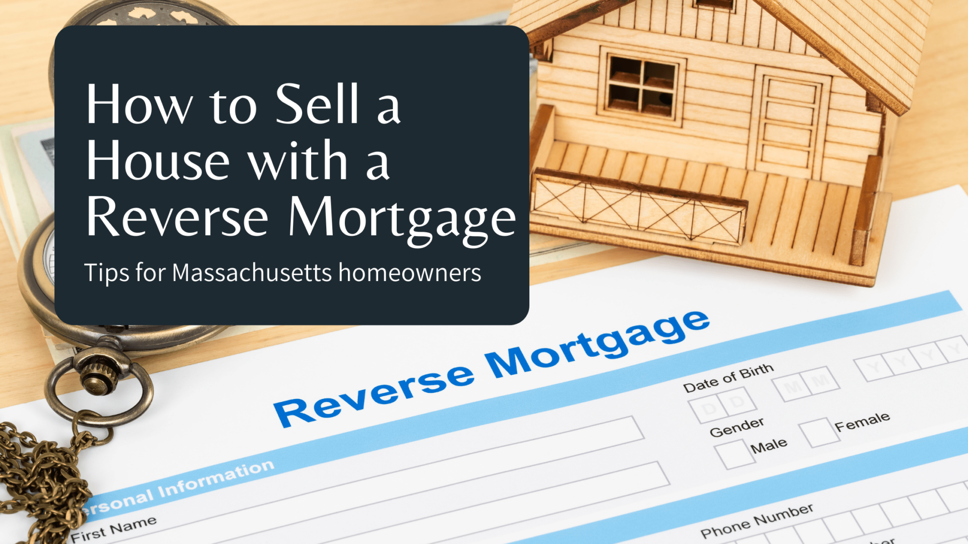 How to Sell a House with a Reverse Mortgage in Massachusetts Pavel