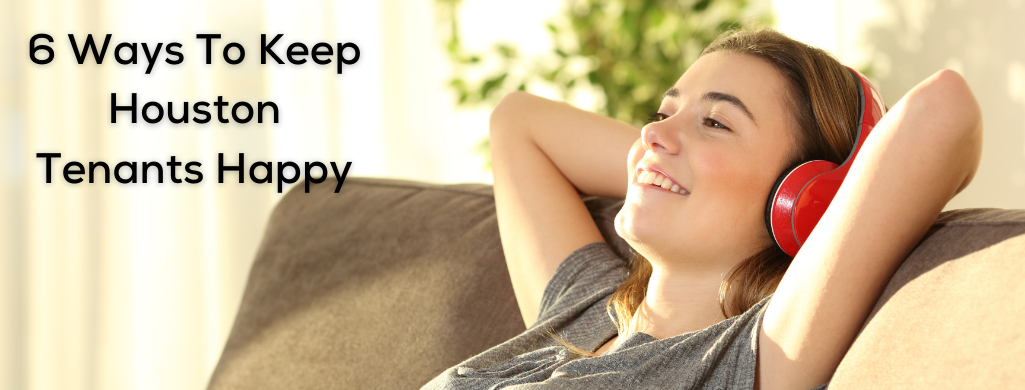 6 Ways To Keep Houston Tenants Happy