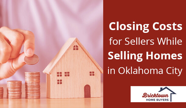 Closing Costs for Sellers While Selling Homes in Oklahoma City 