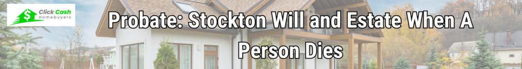 Probate: Stockton Will and Estate When A Person Dies