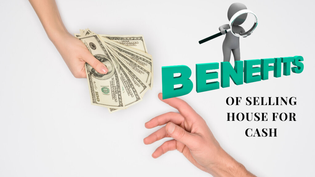 benefits of selling house for cash