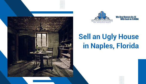 Sell an Ugly House in Naples, Florida