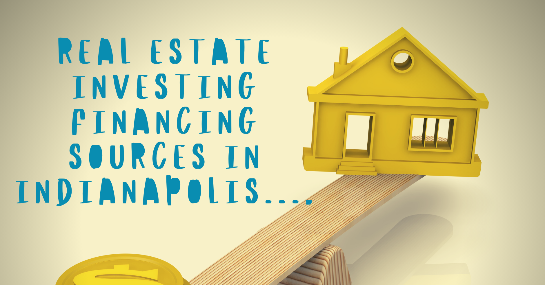 Real Estate Investing Financing Sources In Indianapolis