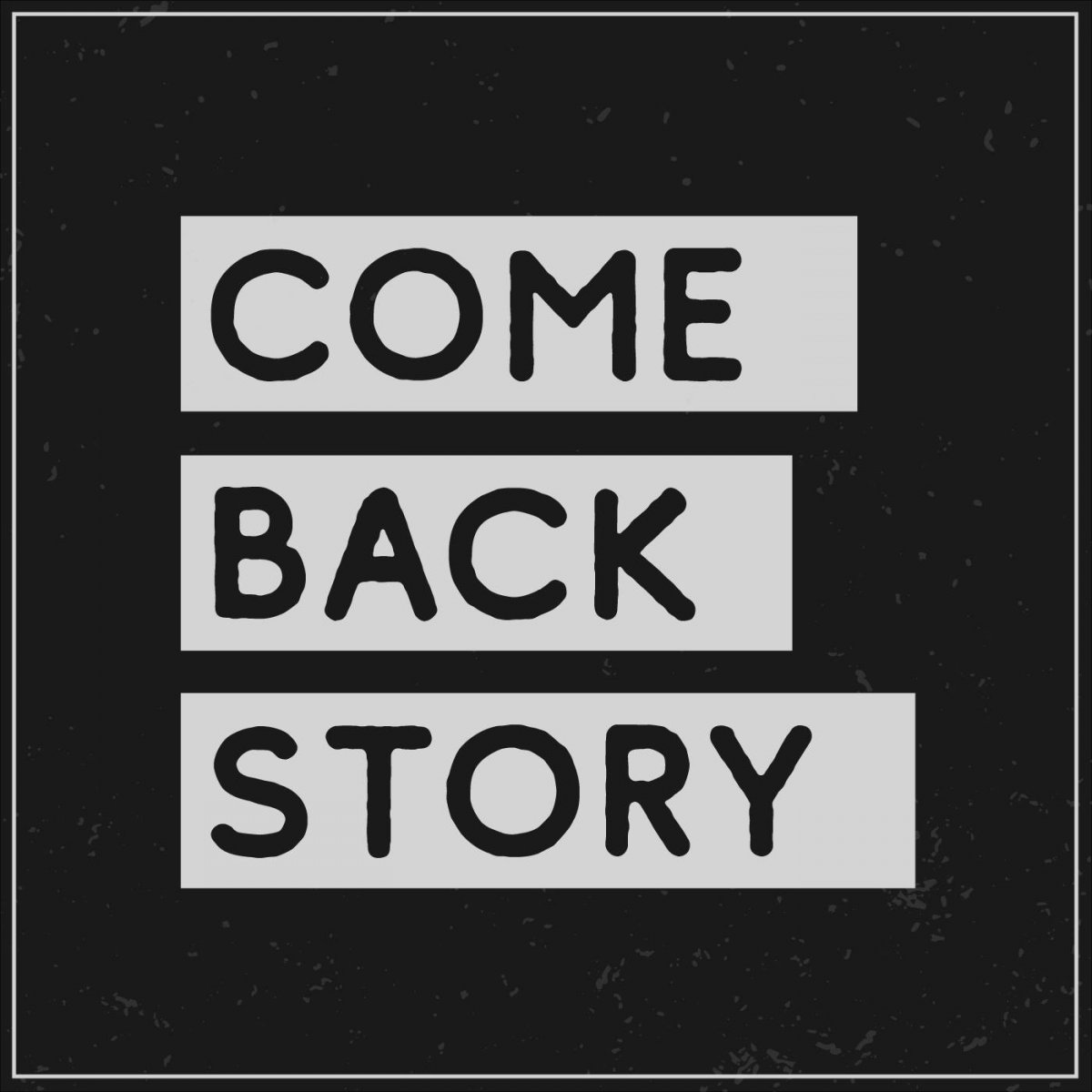 Listen to the Comeback Story Podcast Comeback Story