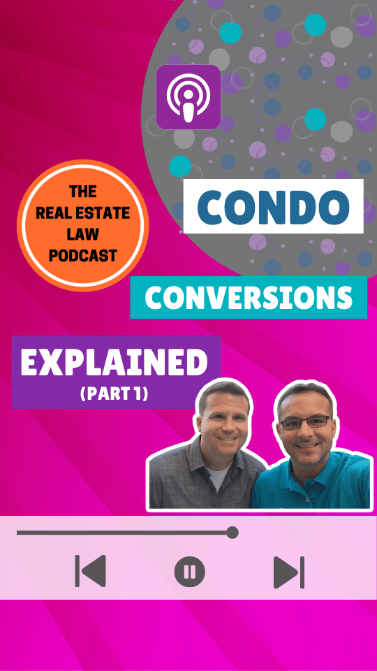 Real Estate Law Podcast - Condo Conversions