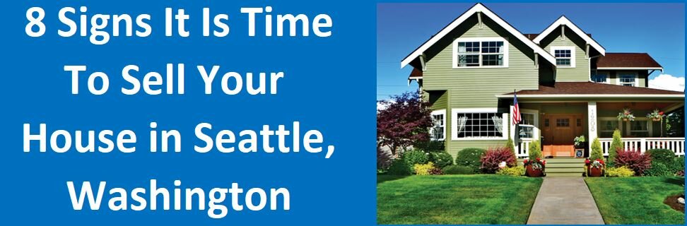 8 Signs It Is Time To Sell Your House In Seattle, WA