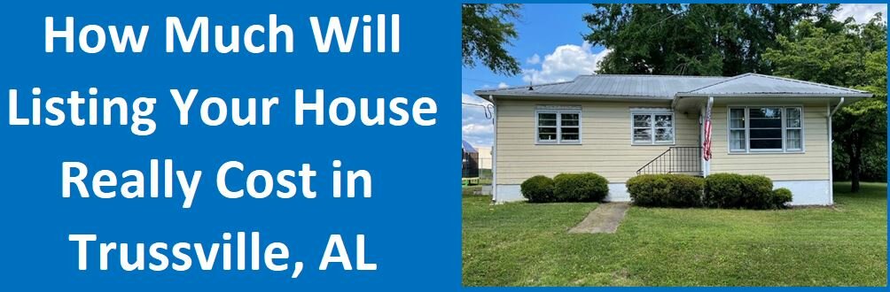 How Much Will Listing Your House Really Cost in Trussville, AL?