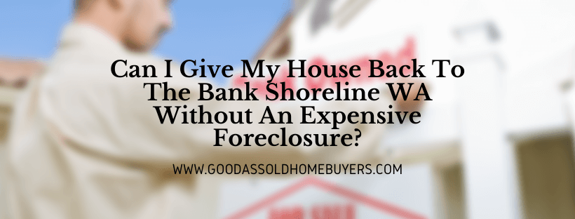 We buy houses in Shoreline WA