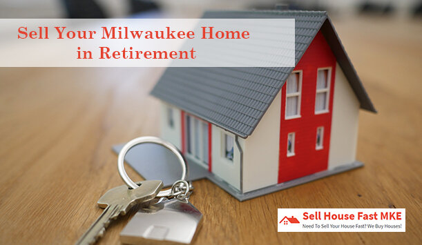 Sell Your Milwaukee Home in Retirement