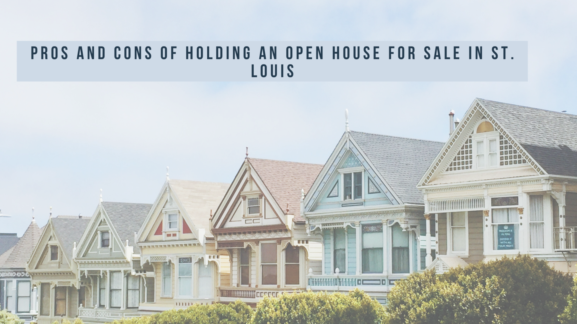 Pros and Cons of Holding an Open House for Sale in St. Louis