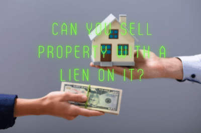 Can you sell property with a lien on it?