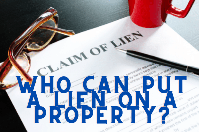 Who can put a lien on a property?