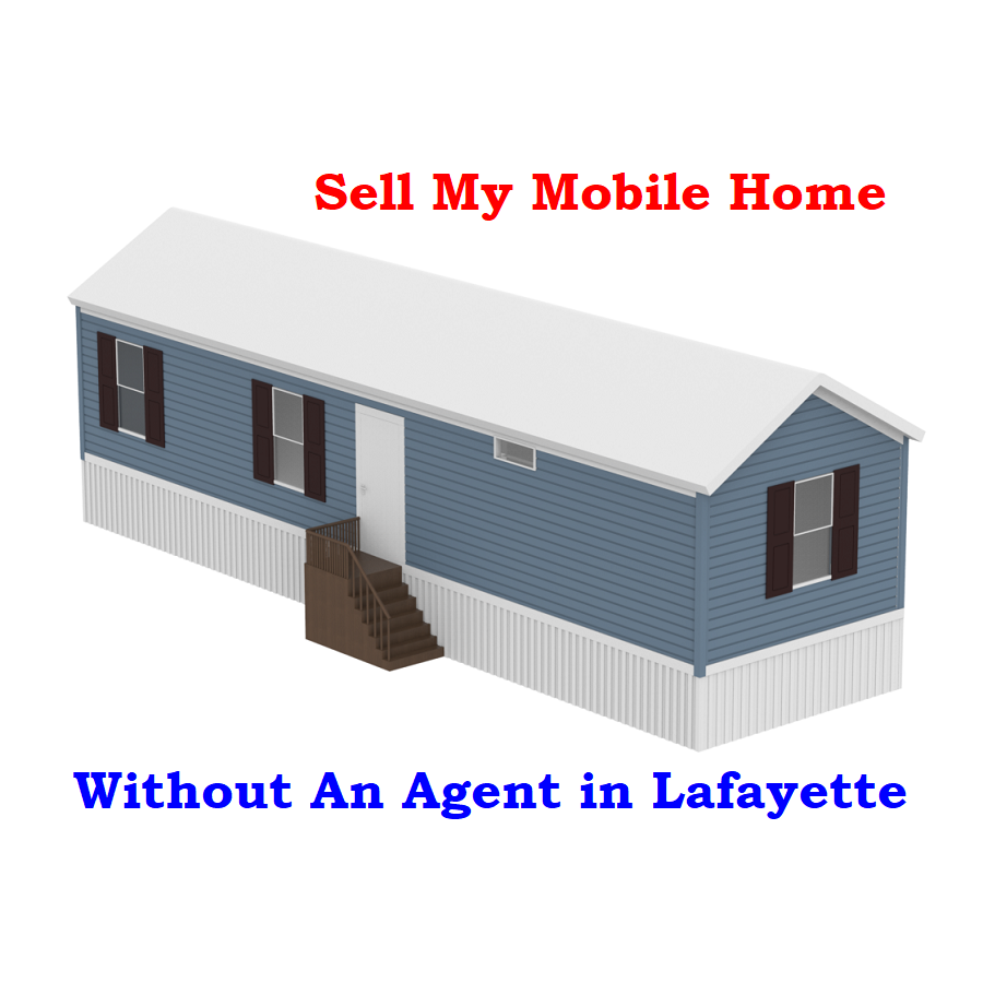 How Do I Sell My Mobile Home Without An Agent in Lafayette?