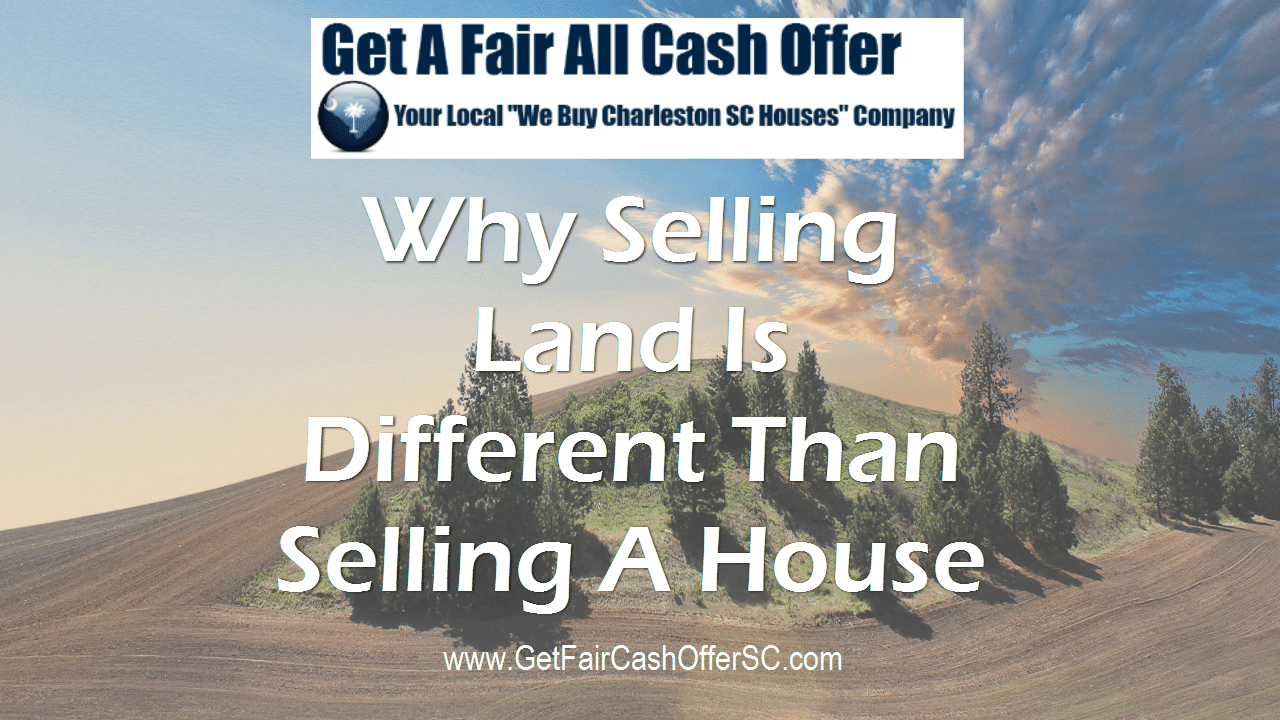 4 Reasons Why Selling Land Is Different Than Selling A House