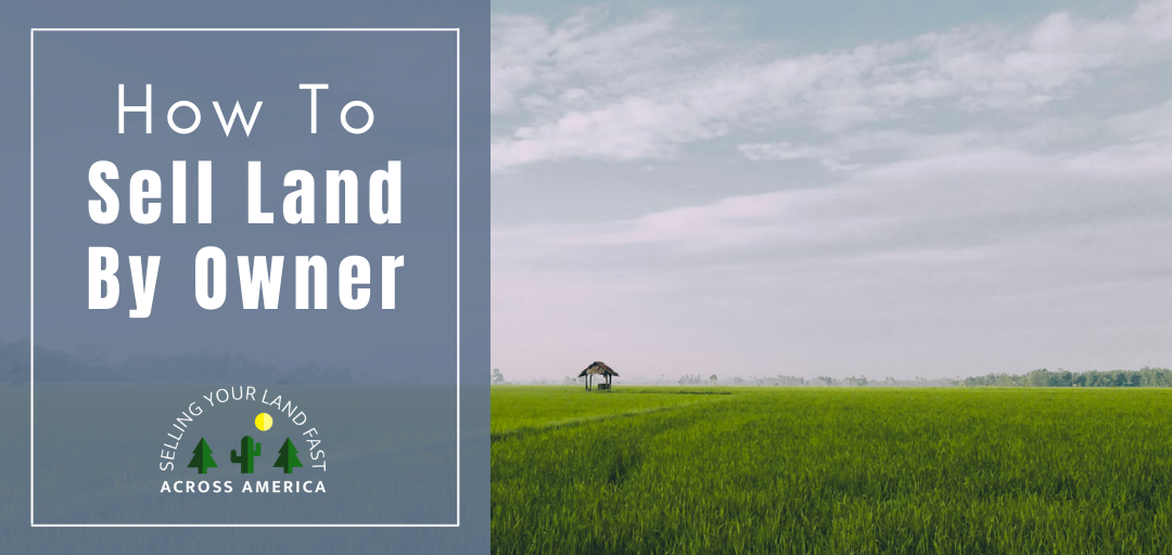 How To Sell Land By Owner Guide]