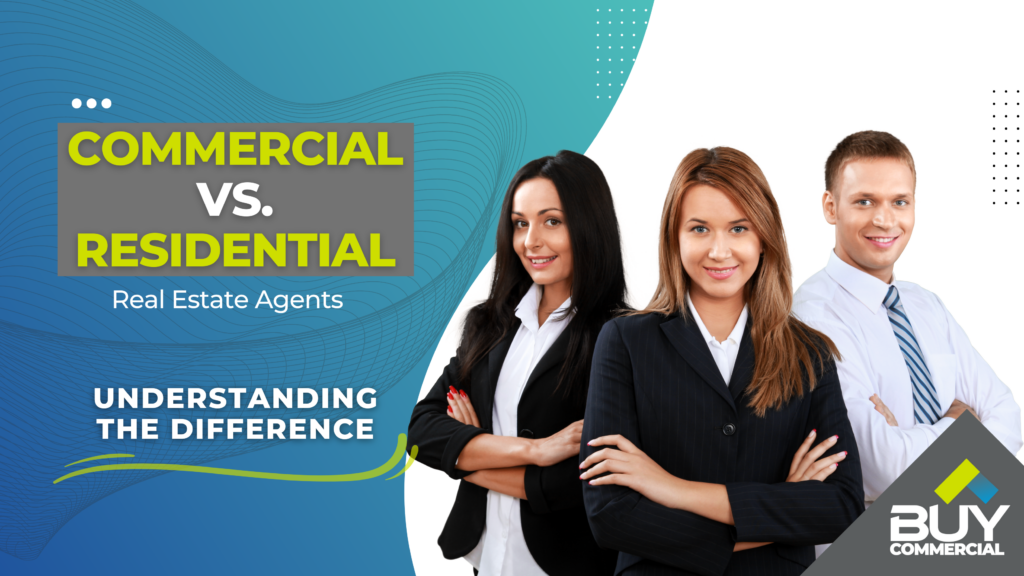Residential vs. Commercial Real Estate Agents Understanding the