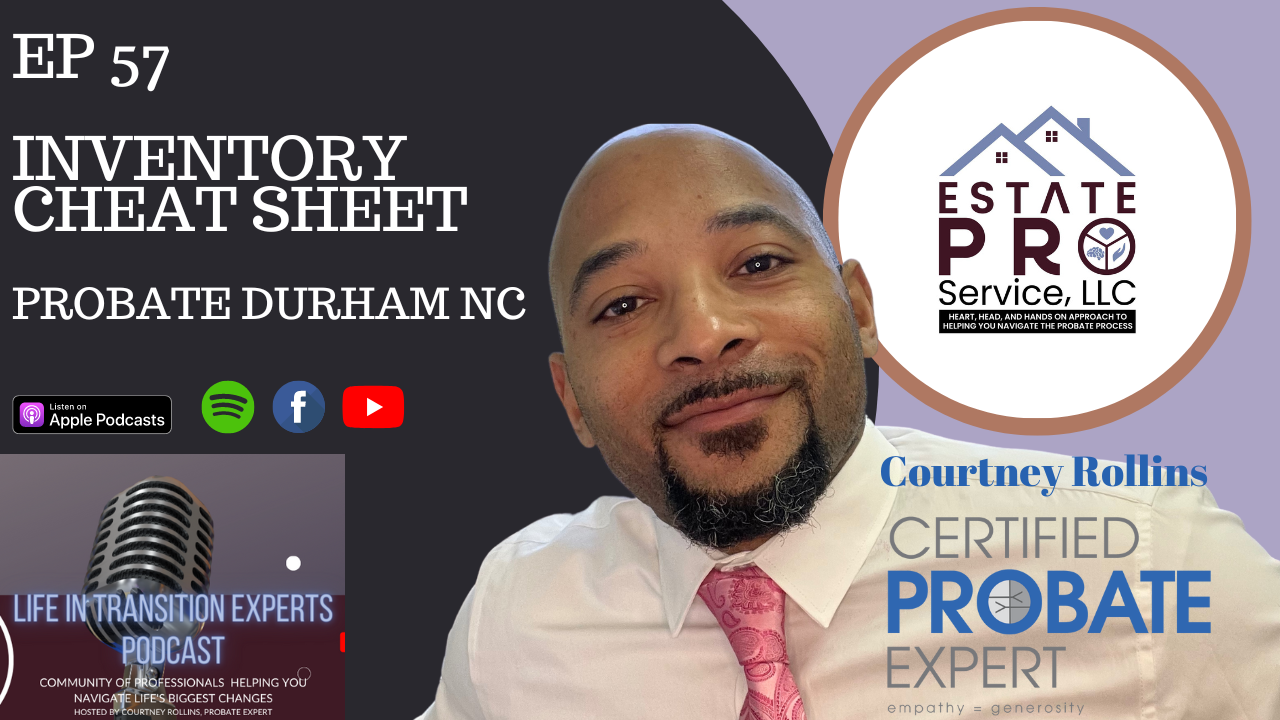 Ep 57 Inventory Cheat Sheet Probate Durham NC Estate Pro Service, LLC