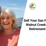 Sell Your San Francisco or Walnut Creek Home for Retirement Income