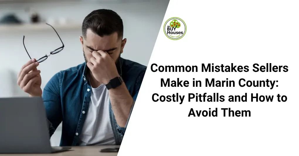 Common Mistakes Sellers Make in Marin County- Costly Pitfalls and How to Avoid Them