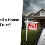 How to Sell a House in a Trust?