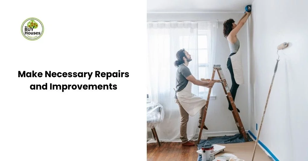 Make Necessary Repairs and Improvements
