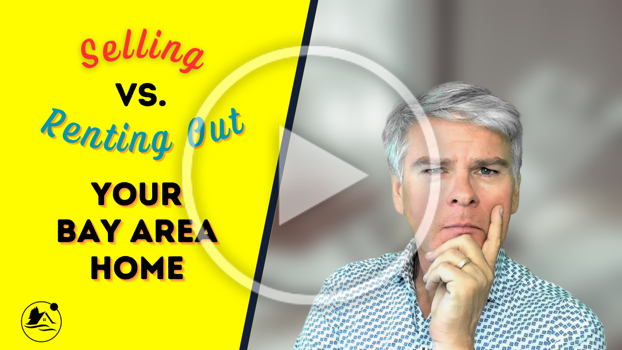 Pros and Cons of Selling your the Bay Area Home vs. Renting it Out