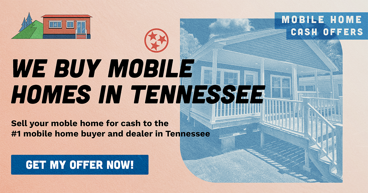 Sell Your Mobile Home Fast in TN [#1 Mobile Home Cash Buyer]