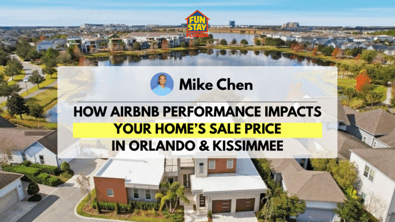 How Airbnb Performance Impacts Your Home’s Sale Price in Orlando & Kissimmee