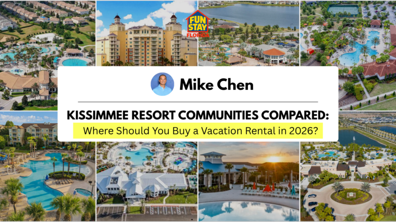 Kissimmee Resort Communities Compared Where Should You Buy a Vacation Rental in 2026