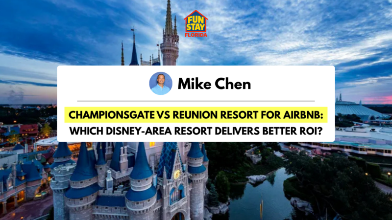 ChampionsGate vs Reunion Resort for Airbnb Which Disney-Area Resort Delivers Better ROI