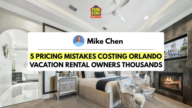 5 Pricing Mistakes Costing Orlando Vacation Rental Owners Thousands