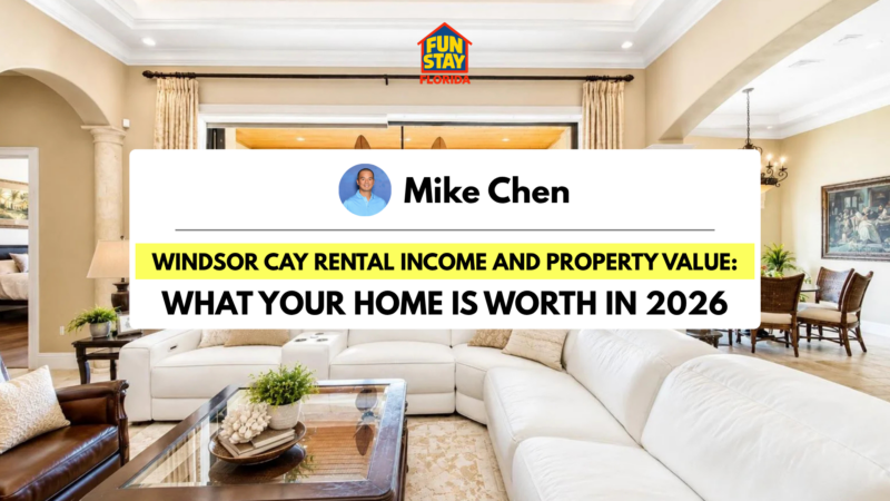 Windsor Cay Rental Income and Property Value What Your Home Is Worth in 2026