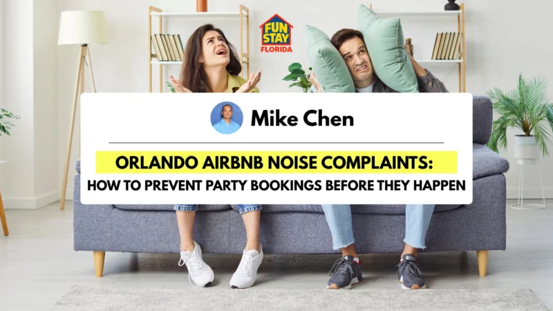 Orlando Airbnb Noise Complaints How to Prevent Party Bookings Before They Happen