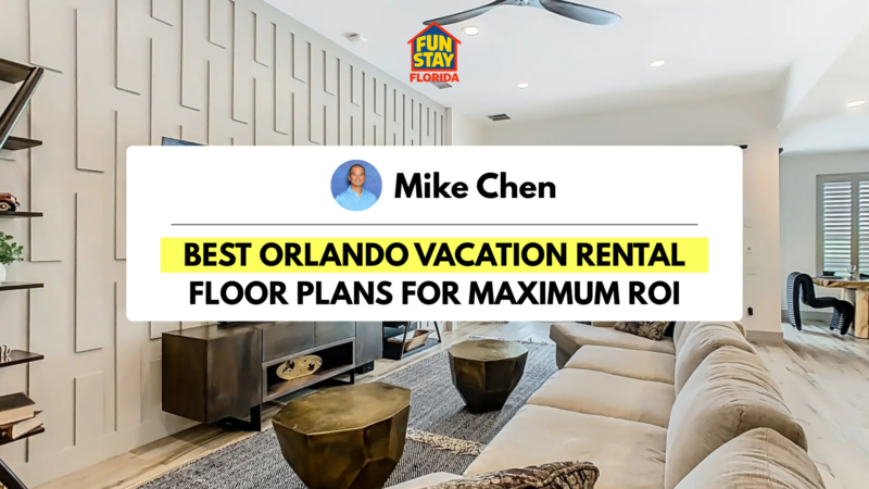 Best Orlando Vacation Rental Floor Plans for ROI (2026)