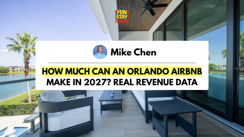 How Much Can an Orlando Airbnb Make in 2027 Real Revenue Data