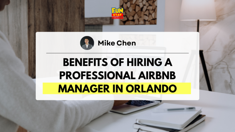 Benefits of Hiring a Professional Airbnb Manager in Orlando