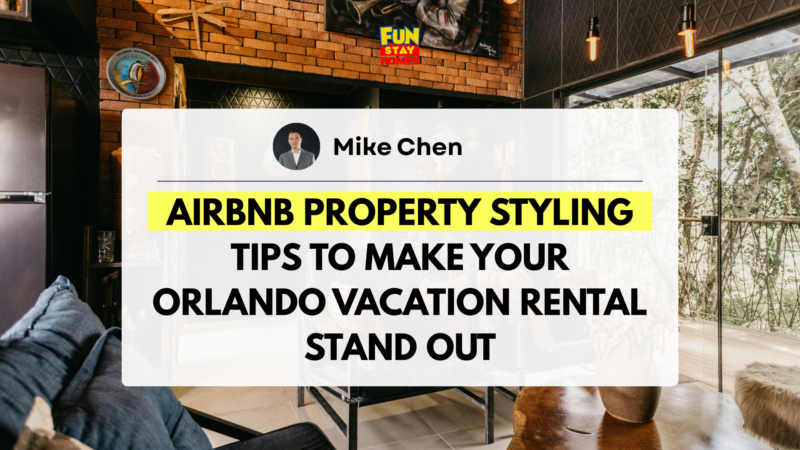 Airbnb Property Styling Tips to Make Your Orlando Vacation Rental Stand Out