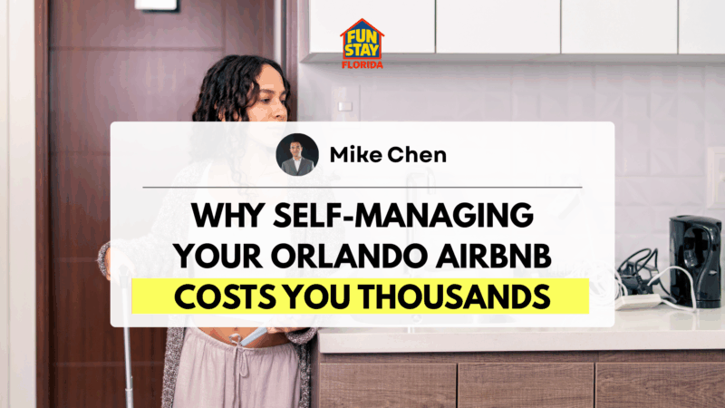 Why Self-Managing Your Orlando Airbnb Costs You Thousands