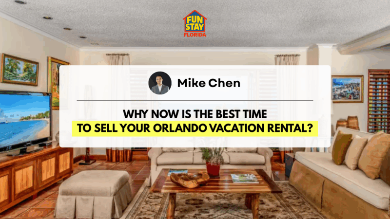 Why Now Is the Best Time to Sell Your Orlando Vacation Rental
