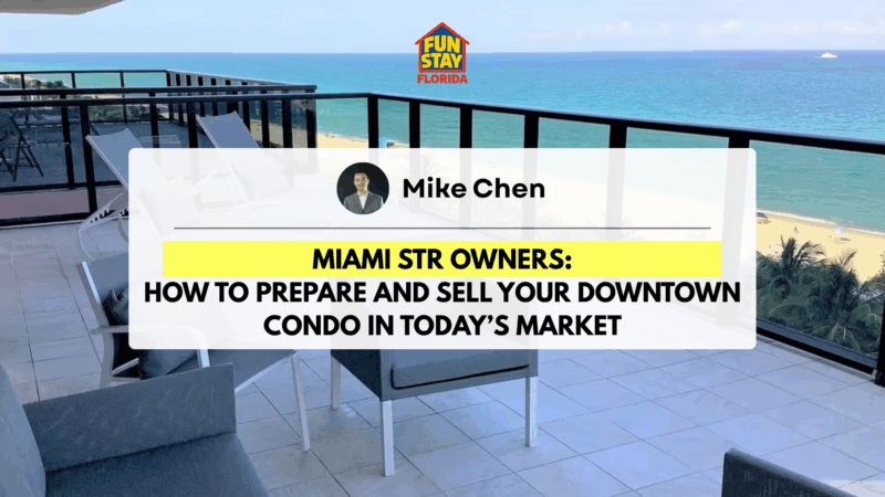 Miami STR Owners How to Prepare and Sell Your Downtown Condo in Today’s Market