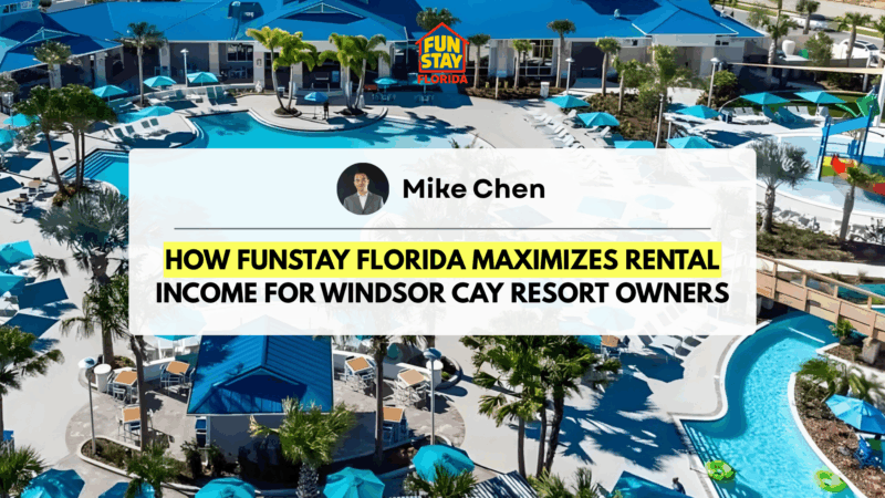 How FunStay Florida Maximizes Rental Income for Windsor Cay Resort Owners