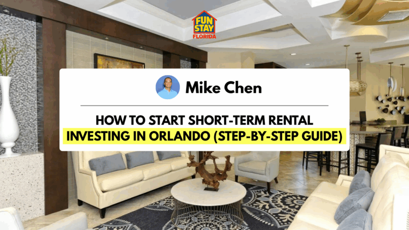 How to Start Short-Term Rental Investing in Orlando (Step-by-Step Guide)